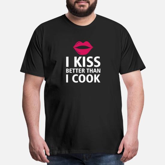i kiss better than i cook t shirt